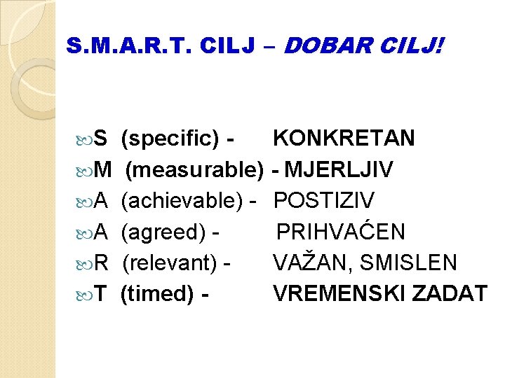 S. M. A. R. T. CILJ – DOBAR CILJ! S M A A R