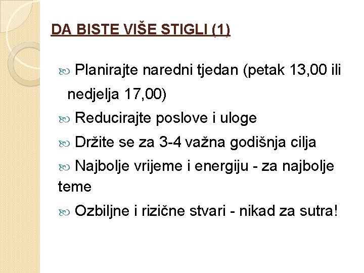 DA BISTE VIŠE STIGLI (1) Planirajte naredni tjedan (petak 13, 00 ili nedjelja 17,