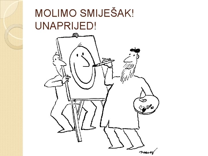 MOLIMO SMIJEŠAK! UNAPRIJED! 