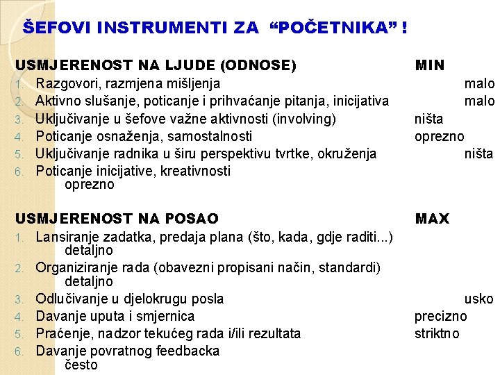 ŠEFOVI INSTRUMENTI ZA “POČETNIKA” ! USMJERENOST NA LJUDE (ODNOSE) 1. Razgovori, razmjena mišljenja 2.