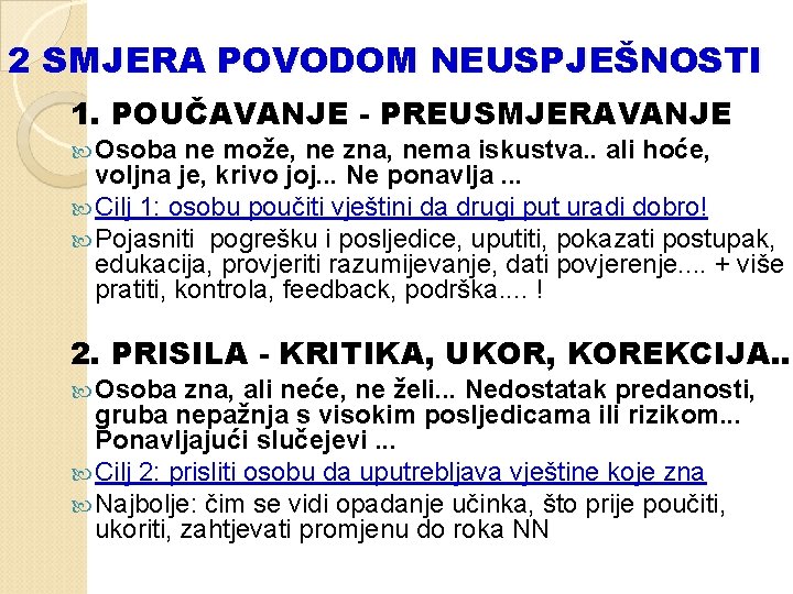 2 SMJERA POVODOM NEUSPJEŠNOSTI 1. POUČAVANJE - PREUSMJERAVANJE Osoba ne može, ne zna, nema