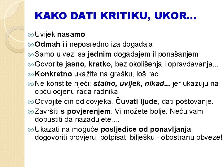 KAKO DATI KRITIKU, UKOR. . . Uvijek nasamo Odmah ili neposredno iza događaja Samo