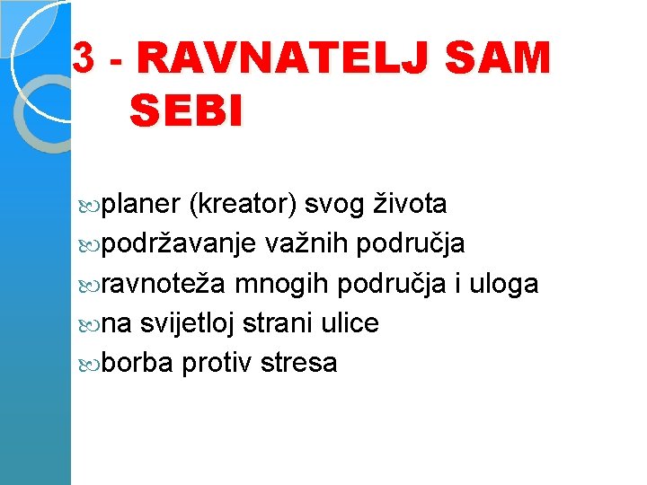 3 - RAVNATELJ SAM SEBI planer (kreator) svog života podržavanje važnih područja ravnoteža mnogih