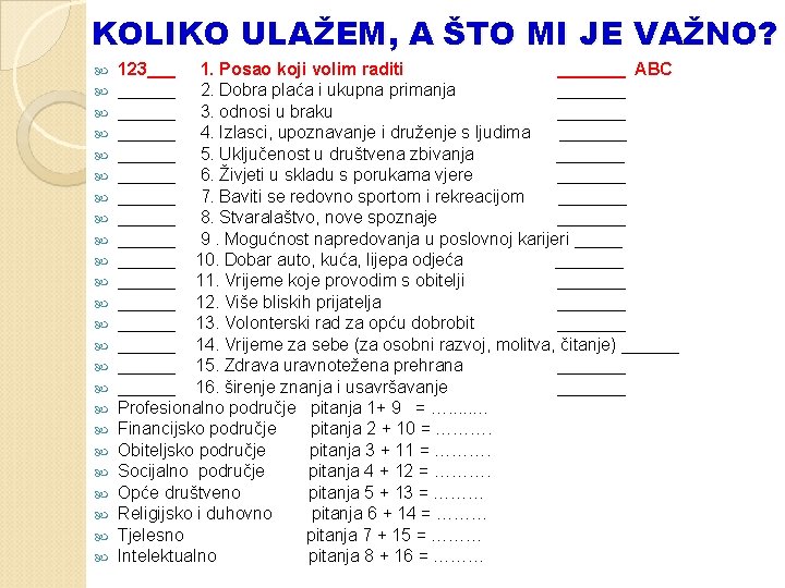 KOLIKO ULAŽEM, A ŠTO MI JE VAŽNO? 123___ 1. Posao koji volim raditi _______