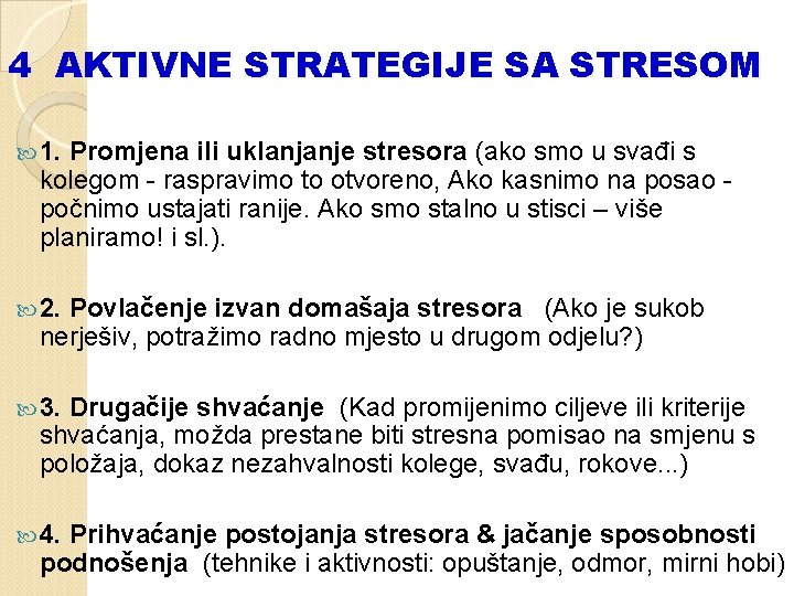 4 AKTIVNE STRATEGIJE SA STRESOM 1. Promjena ili uklanjanje stresora (ako smo u svađi