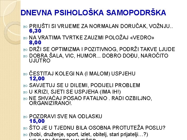 DNEVNA PSIHOLOŠKA SAMOPODRŠKA PRIUŠTI SI VRIJEME ZA NORMALAN DORUČAK, VOŽNJU. . 6, 30 NA