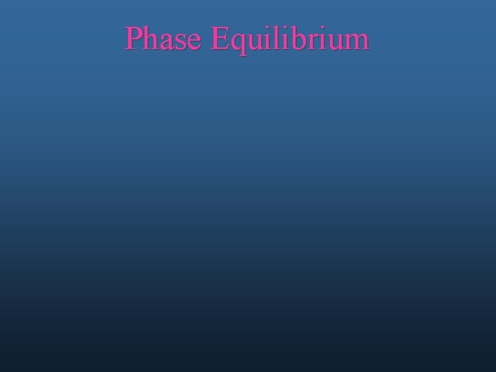 Phase Equilibrium 
