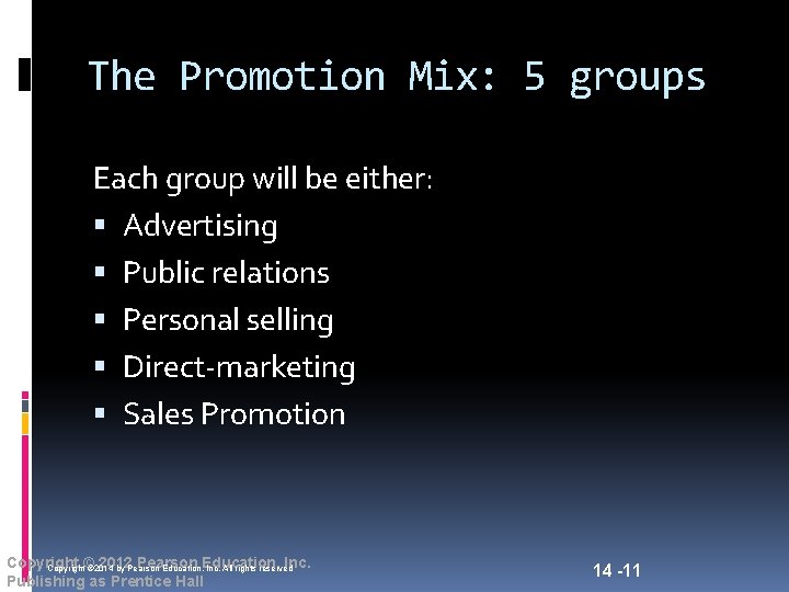 The Promotion Mix: 5 groups Each group will be either: Advertising Public relations Personal