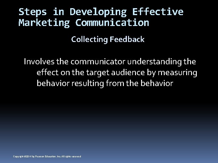 Steps in Developing Effective Marketing Communication Collecting Feedback Involves the communicator understanding the effect