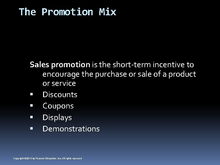 The Promotion Mix Sales promotion is the short-term incentive to encourage the purchase or