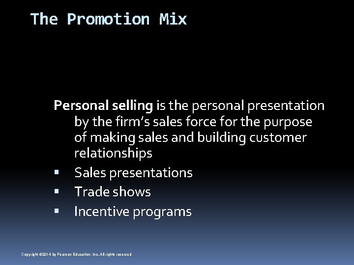 The Promotion Mix Personal selling is the personal presentation by the firm’s sales force