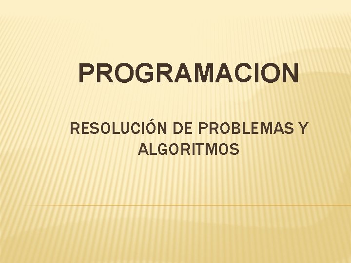 PROGRAMACION RESOLUCIÓN DE PROBLEMAS Y ALGORITMOS 