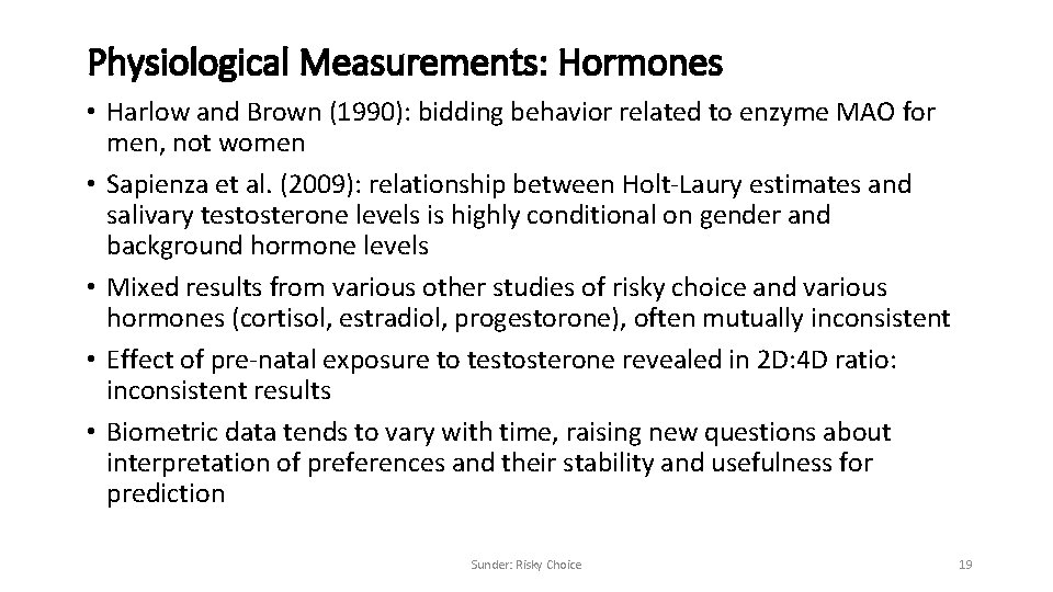 Physiological Measurements: Hormones • Harlow and Brown (1990): bidding behavior related to enzyme MAO