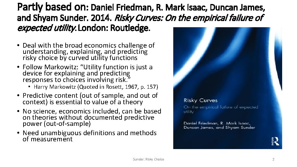 Partly based on: Daniel Friedman, R. Mark Isaac, Duncan James, and Shyam Sunder. 2014.