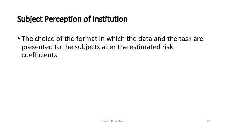 Subject Perception of Institution • The choice of the format in which the data
