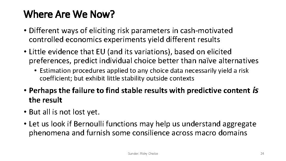 Where Are We Now? • Different ways of eliciting risk parameters in cash-motivated controlled