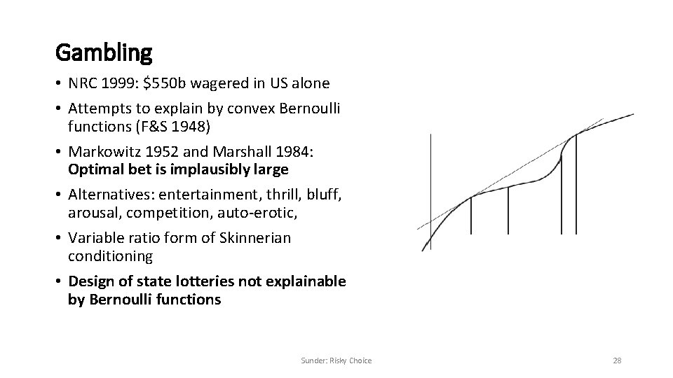 Gambling • NRC 1999: $550 b wagered in US alone • Attempts to explain