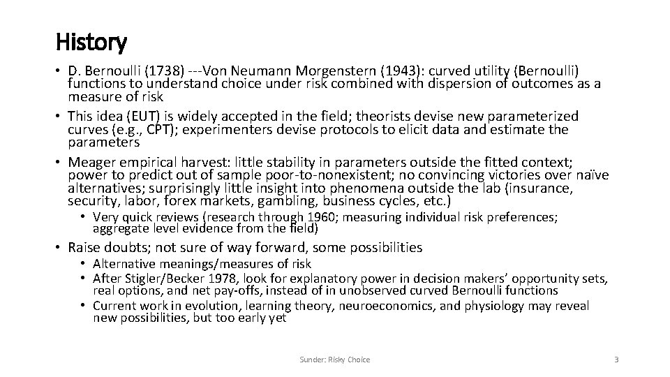 History • D. Bernoulli (1738) ---Von Neumann Morgenstern (1943): curved utility (Bernoulli) functions to