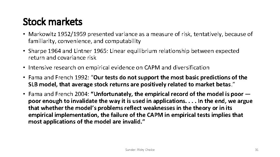 Stock markets • Markowitz 1952/1959 presented variance as a measure of risk, tentatively, because