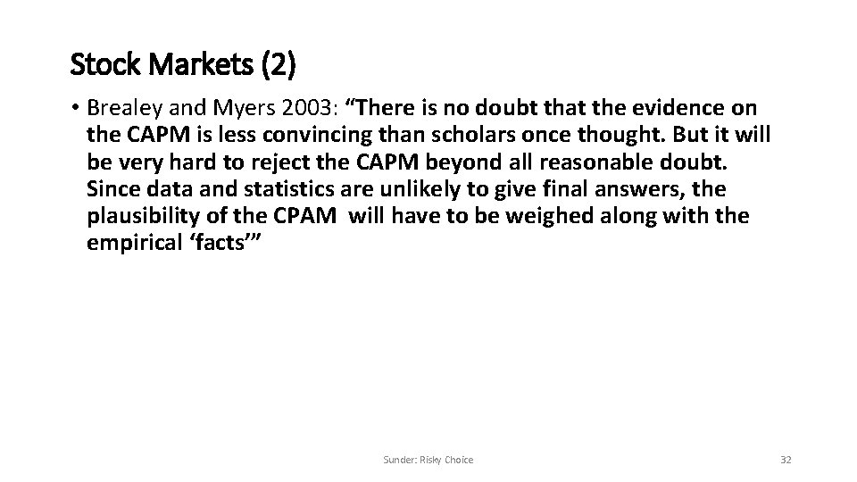 Stock Markets (2) • Brealey and Myers 2003: “There is no doubt that the