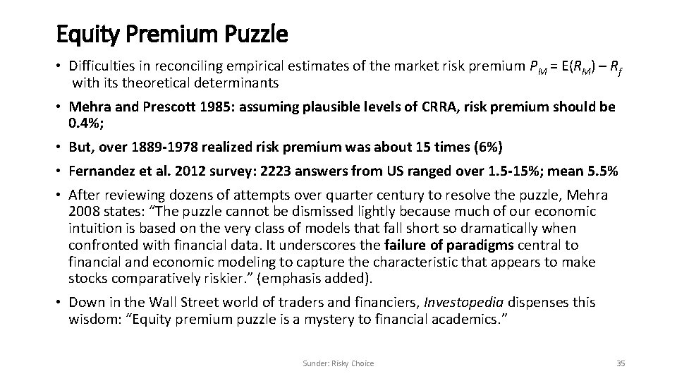 Equity Premium Puzzle • Difficulties in reconciling empirical estimates of the market risk premium