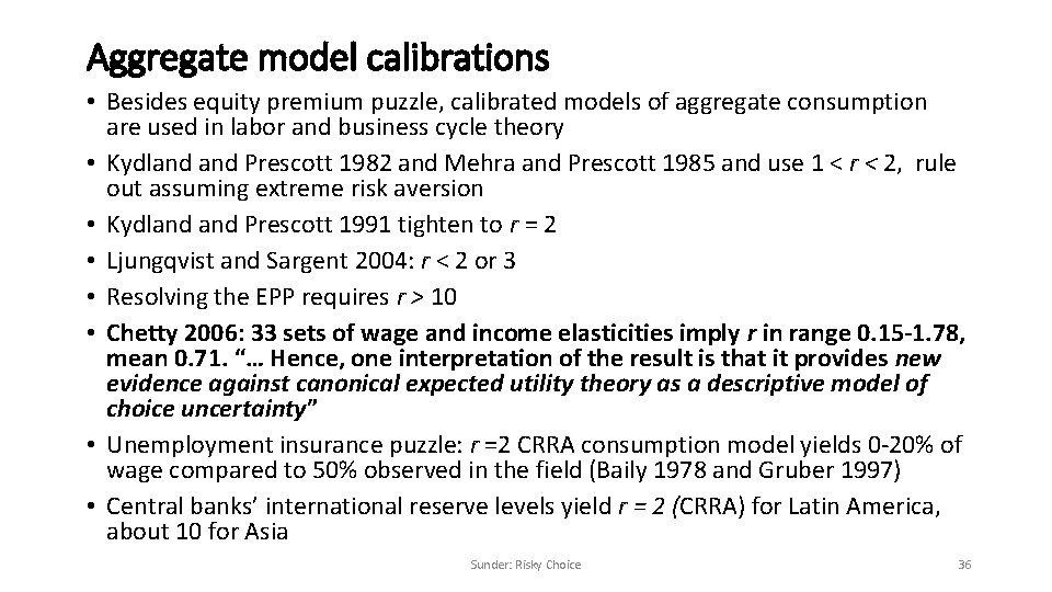 Aggregate model calibrations • Besides equity premium puzzle, calibrated models of aggregate consumption are
