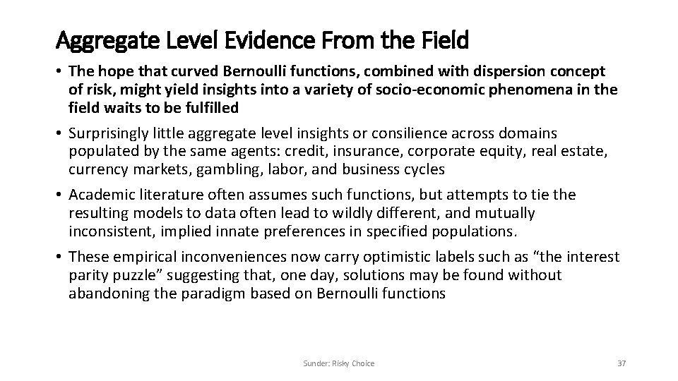 Aggregate Level Evidence From the Field • The hope that curved Bernoulli functions, combined