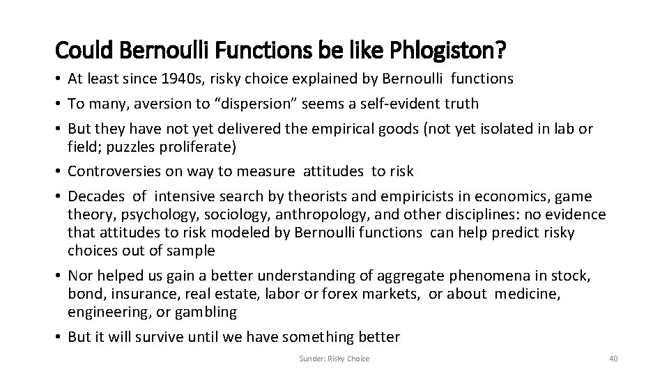 Could Bernoulli Functions be like Phlogiston? • At least since 1940 s, risky choice