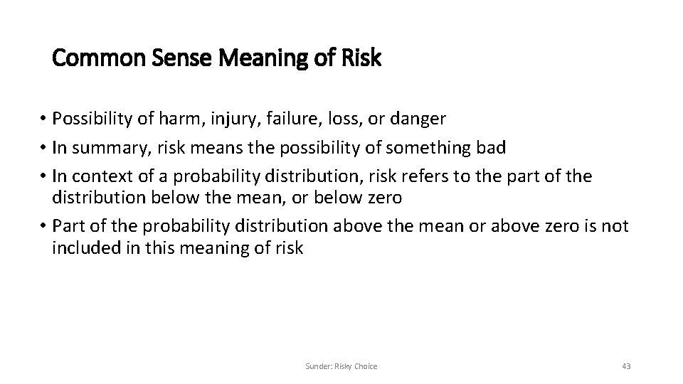 Common Sense Meaning of Risk • Possibility of harm, injury, failure, loss, or danger