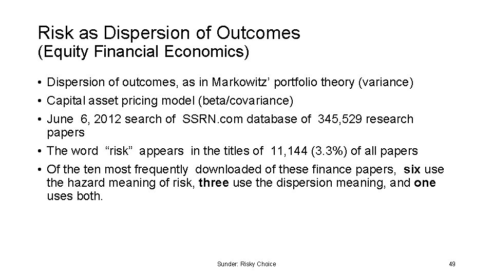 Risk as Dispersion of Outcomes (Equity Financial Economics) • Dispersion of outcomes, as in