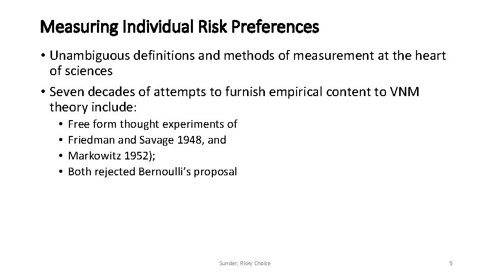Measuring Individual Risk Preferences • Unambiguous definitions and methods of measurement at the heart