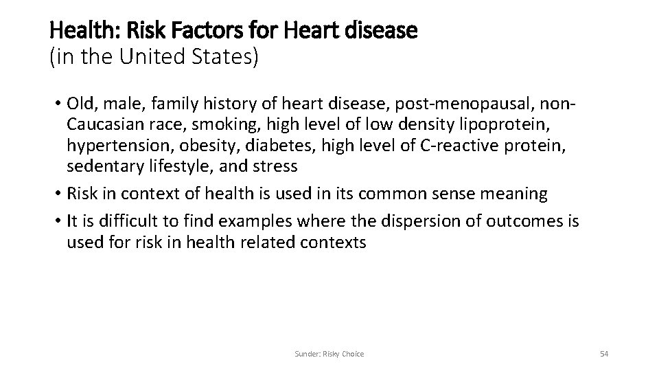 Health: Risk Factors for Heart disease (in the United States) • Old, male, family