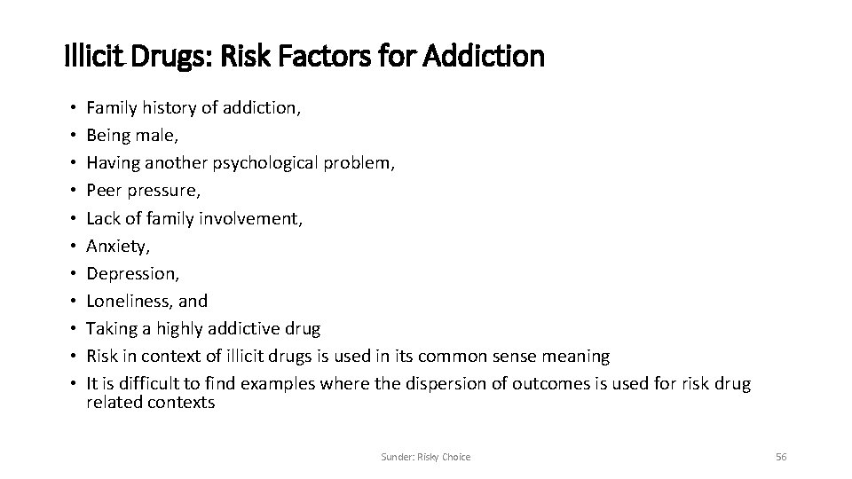 Illicit Drugs: Risk Factors for Addiction • • • Family history of addiction, Being