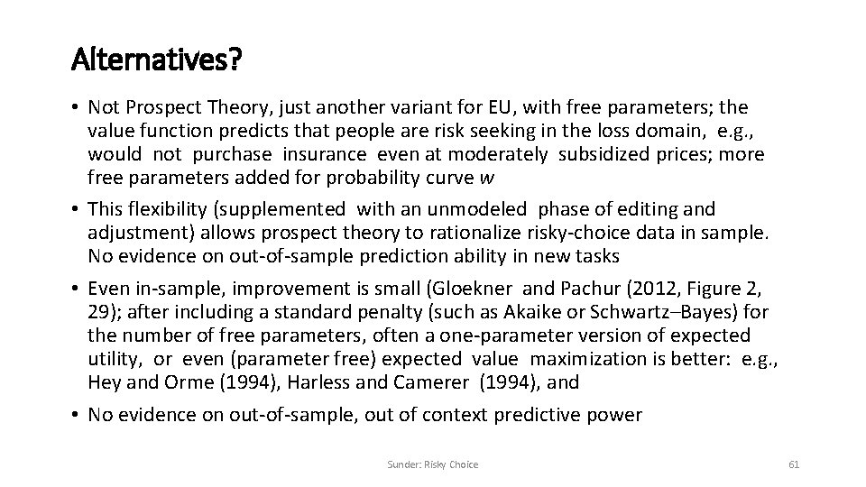Alternatives? • Not Prospect Theory, just another variant for EU, with free parameters; the