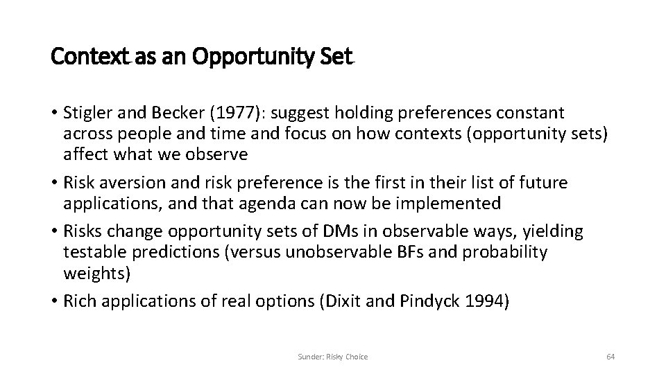 Context as an Opportunity Set • Stigler and Becker (1977): suggest holding preferences constant