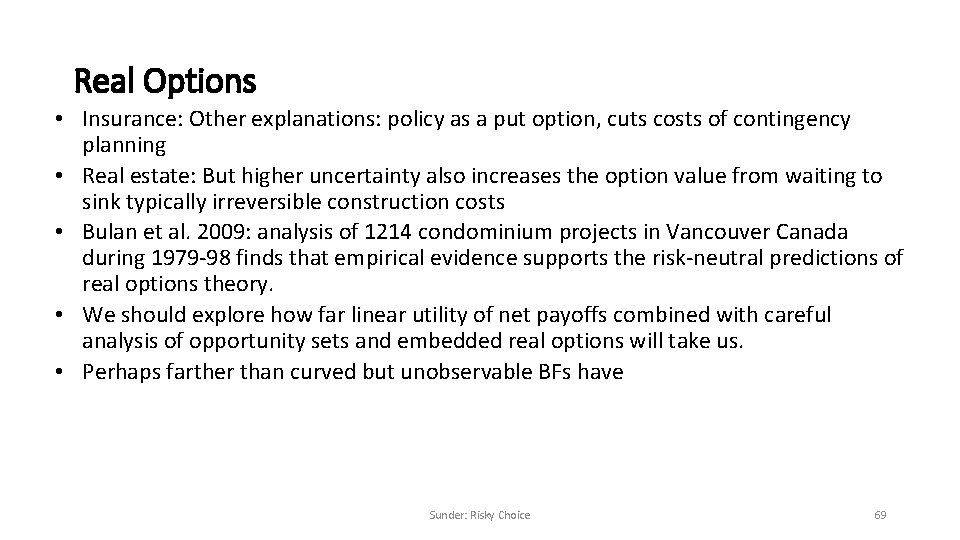 Real Options • Insurance: Other explanations: policy as a put option, cuts costs of
