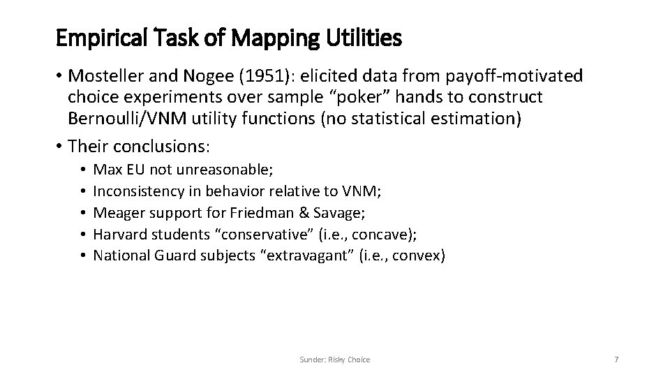 Empirical Task of Mapping Utilities • Mosteller and Nogee (1951): elicited data from payoff-motivated