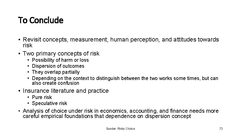 To Conclude • Revisit concepts, measurement, human perception, and attitudes towards risk • Two
