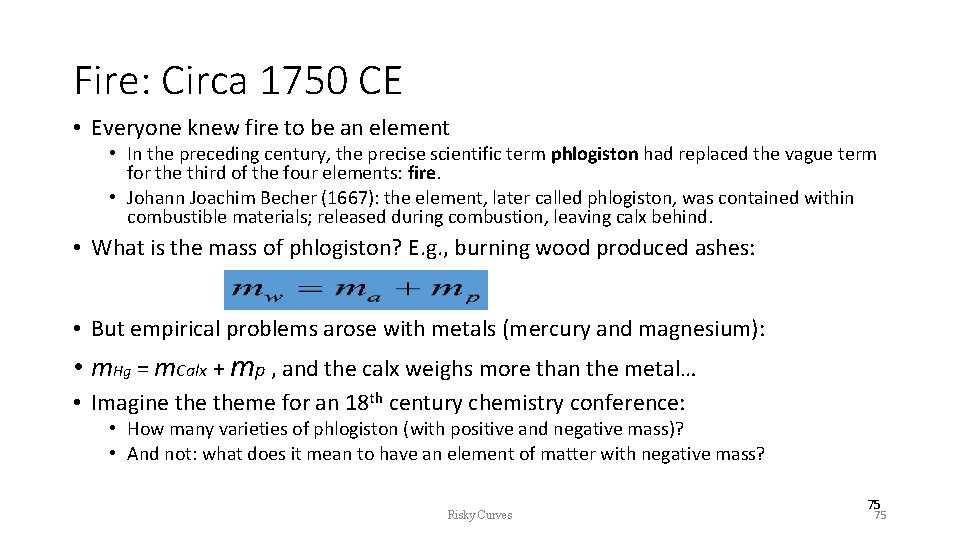 Fire: Circa 1750 CE • Everyone knew fire to be an element • In