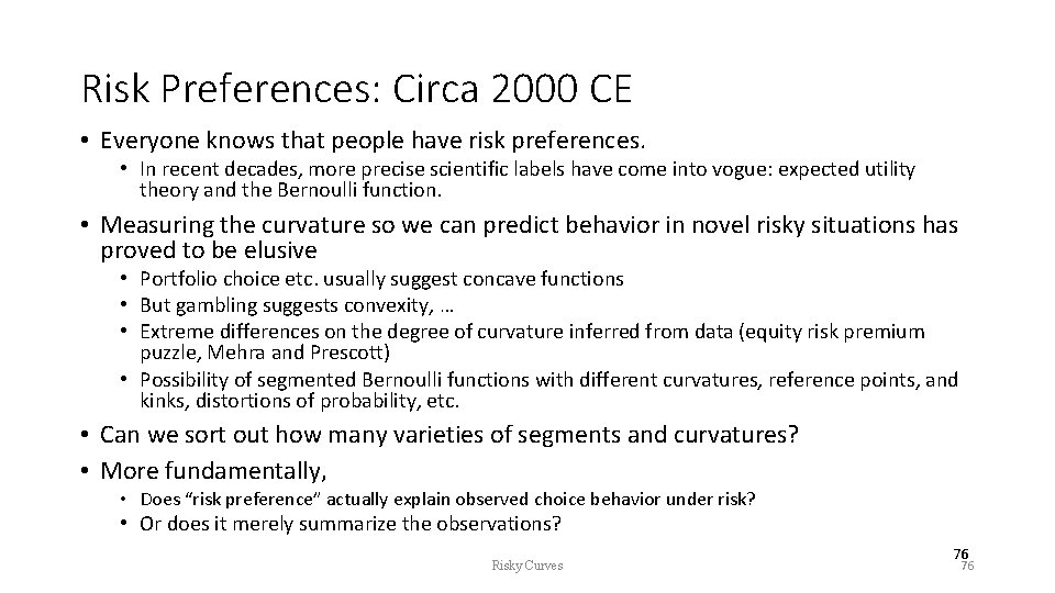 Risk Preferences: Circa 2000 CE • Everyone knows that people have risk preferences. •