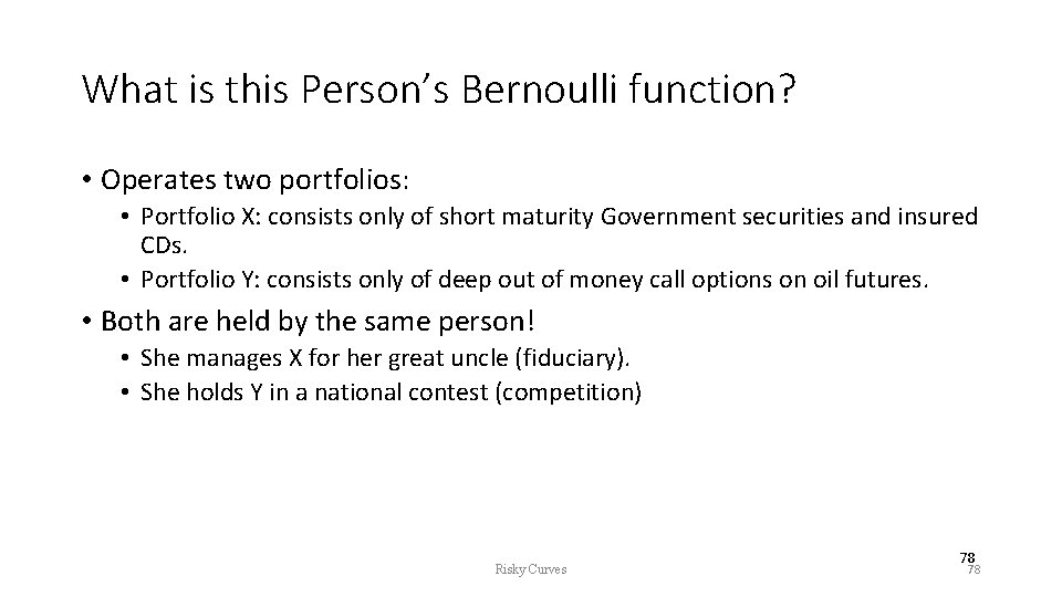 What is this Person’s Bernoulli function? • Operates two portfolios: • Portfolio X: consists