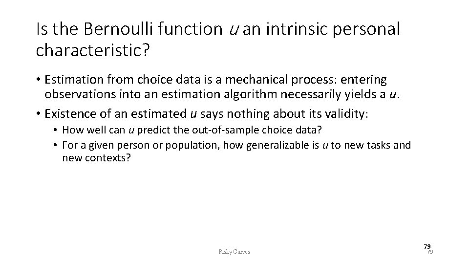 Is the Bernoulli function u an intrinsic personal characteristic? • Estimation from choice data