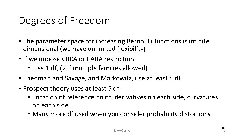 Degrees of Freedom • The parameter space for increasing Bernoulli functions is infinite dimensional
