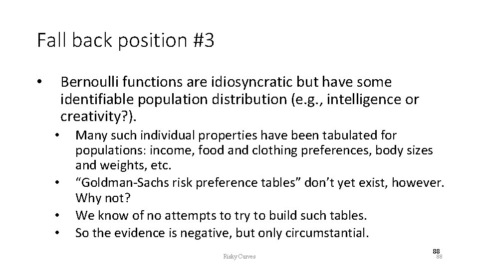 Fall back position #3 Bernoulli functions are idiosyncratic but have some identifiable population distribution