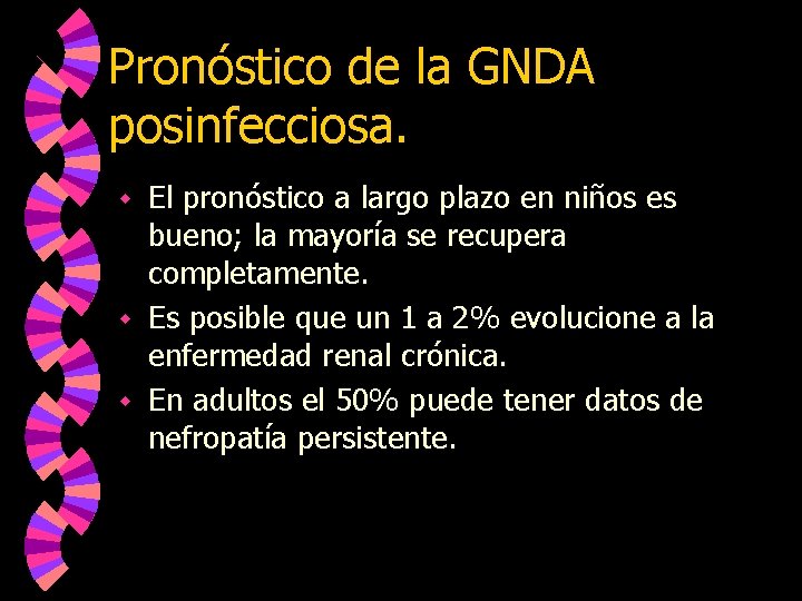 Pronóstico de la GNDA posinfecciosa. El pronóstico a largo plazo en niños es bueno;