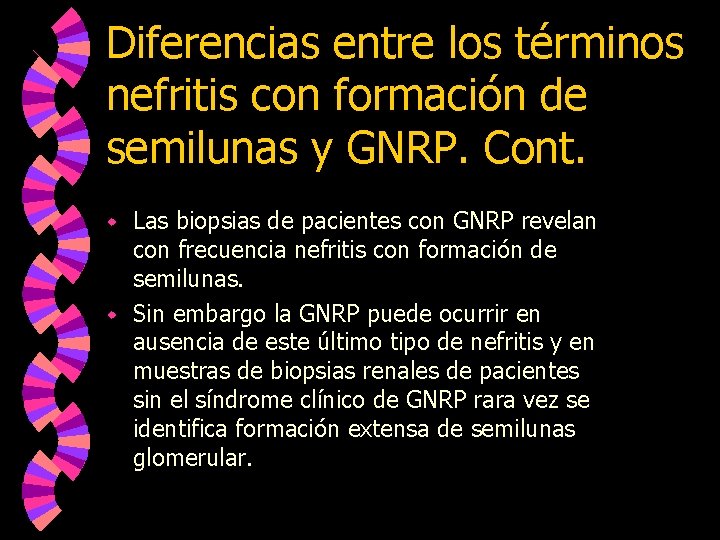 Diferencias entre los términos nefritis con formación de semilunas y GNRP. Cont. Las biopsias