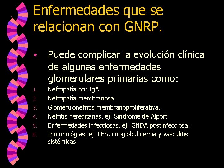 Enfermedades que se relacionan con GNRP. w 1. 2. 3. 4. 5. 6. Puede