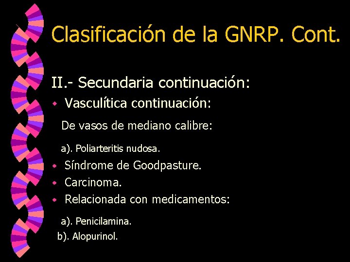 Clasificación de la GNRP. Cont. II. - Secundaria continuación: w Vasculítica continuación: De vasos