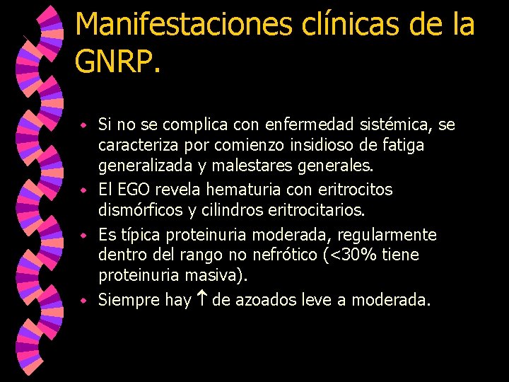 Manifestaciones clínicas de la GNRP. Si no se complica con enfermedad sistémica, se caracteriza