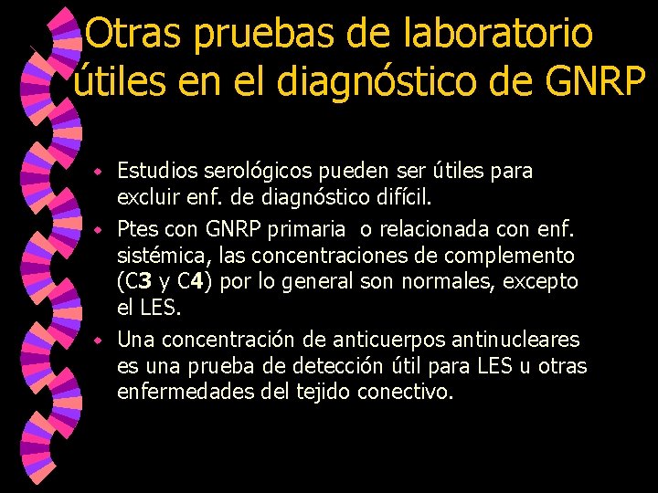 Otras pruebas de laboratorio útiles en el diagnóstico de GNRP Estudios serológicos pueden ser